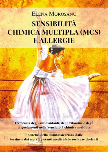 Sensibilità chimica multipla (MCS) e allergie - Elena Morosanu - Libro Youcanprint 2025 | Libraccio.it