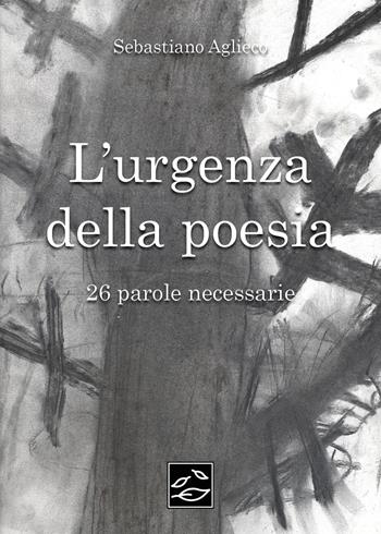 L'urgenza della poesia. 26 parole necessarie - Sebastiano Aglieco - Libro Youcanprint 2025 | Libraccio.it