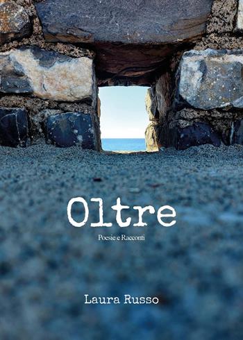 Oltre - Laura Russo - Libro Youcanprint 2025 | Libraccio.it