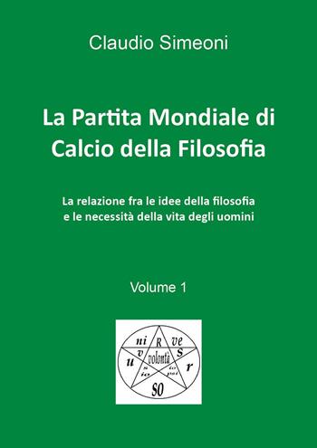 La partita mondiale di calcio della filosofia. Vol. 1 - Claudio Simeoni - Libro Youcanprint 2024 | Libraccio.it