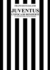Juventus, l'epoca di Boniperti. Un ventennio, venti titoli