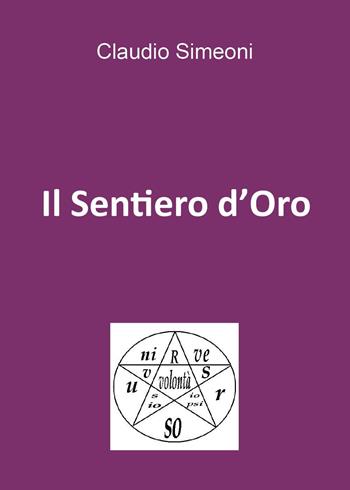 Il sentiero d'oro - Claudio Simeoni - Libro Youcanprint 2025 | Libraccio.it