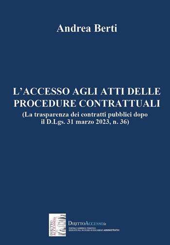 L'accesso agli atti delle procedure contrattuali (La trasparenza dei contratti pubblici dopo il D.Lgs. 31 marzo 2023, n. 36) - Andrea Berti - Libro Youcanprint 2025 | Libraccio.it