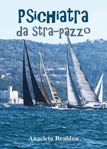 Psichiatra da stra-pazzo - Anacleto Realdon - Libro Youcanprint 2025 | Libraccio.it