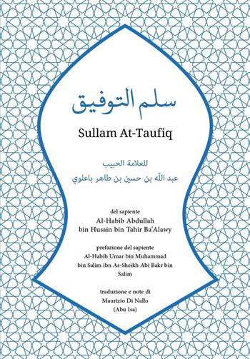 Sullam At-Taufiq del sapiente Al-Habib Abdullah bin Husain bin Tahir Ba'Alawy  - Libro Youcanprint 2025 | Libraccio.it