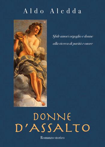 Donne d'assalto - Aldo Aledda - Libro Youcanprint 2024 | Libraccio.it