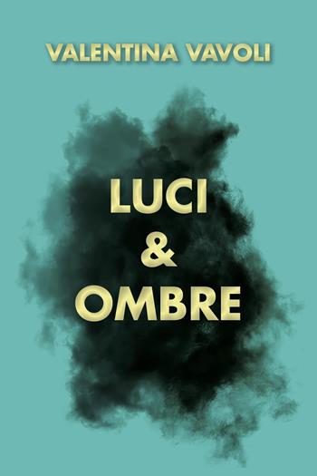 Luci e ombre - Valentina Vavoli - Libro Youcanprint 2025 | Libraccio.it