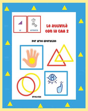Le attività con la CAA. Vol. 2: Per aree operative - Greta Ria - Libro Youcanprint 2024 | Libraccio.it