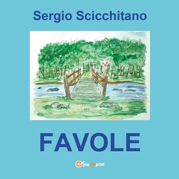 Favole - Sergio Scicchitano - Libro Youcanprint 2025 | Libraccio.it