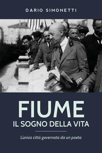 Fiume, il sogno della vita - Dario Simonetti - Libro Youcanprint 2025, Saggistica | Libraccio.it