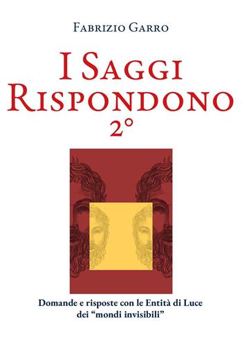 I saggi rispondono. Vol. 2 - Fabrizio Garro - Libro Youcanprint 2025 | Libraccio.it
