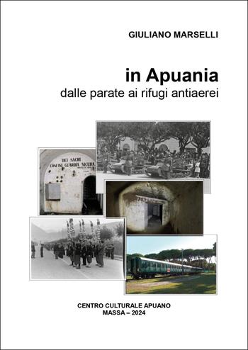 In Apuania. Dalle parate ai rifugi antiaerei - Giuliano Marselli - Libro Youcanprint 2024 | Libraccio.it