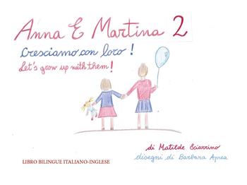 Anna e Martina. Cresciamo con loro!-Anna and Martina. Let's grow with them! Ediz. bilingue. Vol. 2 - Matilde Sciarrino - Libro Youcanprint 2025 | Libraccio.it
