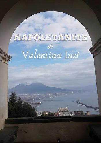 Napoletanite - Valentina Iusi - Libro Youcanprint 2025 | Libraccio.it