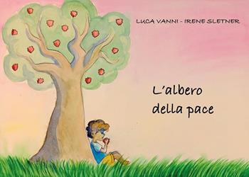 L'albero della pace - Luca Vanni, Irene Sletner - Libro Youcanprint 2025 | Libraccio.it