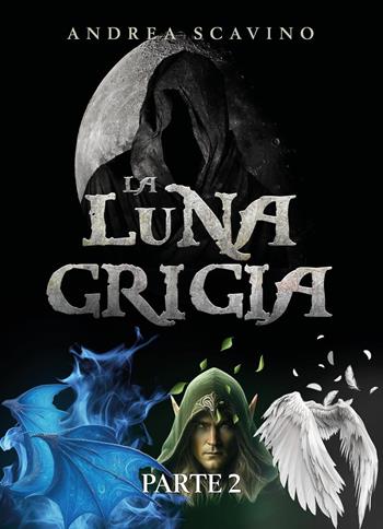 La luna grigia. Vol. 2 - Andrea Scavino - Libro Youcanprint 2025 | Libraccio.it