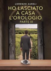 Ho lasciato a casa l'orologio. Vol. 3