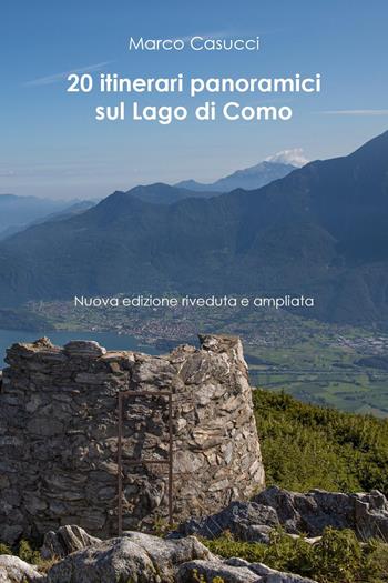 20 itinerari panoramici sul Lago di Como - Marco Casucci - Libro Youcanprint 2024 | Libraccio.it