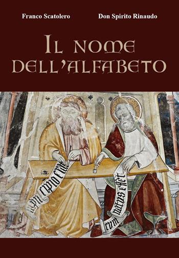 Il nome dell'alfabeto - Franco Scatolero, Spirito Rinaudo - Libro Youcanprint 2026 | Libraccio.it