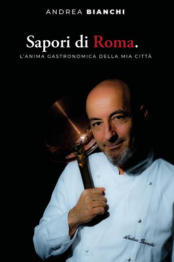 Sapori di Roma - Andrea Bianchi - Libro Youcanprint 2025 | Libraccio.it