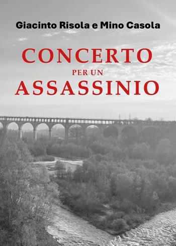 Concerto per un assassinio - Giacinto Risola, Mino Casola - Libro Youcanprint 2025 | Libraccio.it