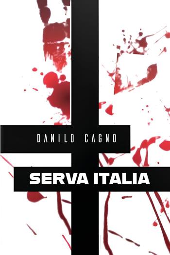 Serva Italia - Danilo Cagno - Libro Youcanprint 2025 | Libraccio.it