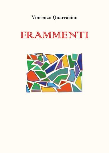 Frammenti - Vincenzo Quarracino - Libro Youcanprint 2024 | Libraccio.it