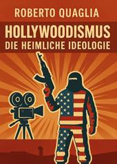 Hollywoodismus. Die heimliche ideologie