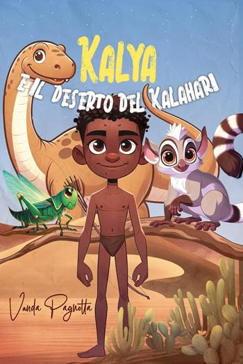 Kalya e il deserto del Kalahari - Vanda Pagnotta - Libro Youcanprint 2026 | Libraccio.it