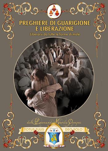Preghiere di guarigione e liberazione - Maria Pompei Don Leonardo - Libro Youcanprint 2024 | Libraccio.it