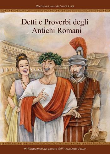 Detti e proverbi degli antichi romani  - Libro Youcanprint 2025 | Libraccio.it