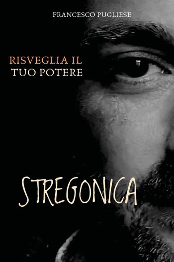 Stregonica - Francesco Pugliese - Libro Youcanprint 2025 | Libraccio.it