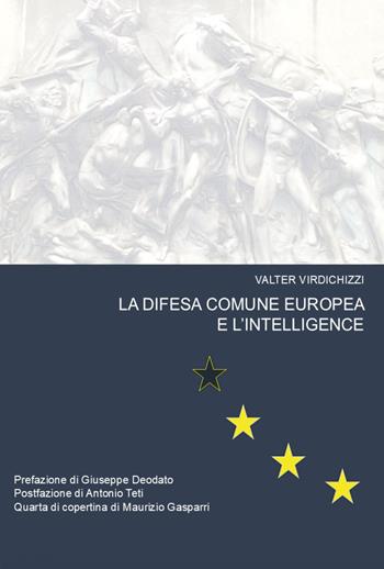 La difesa comune europea e l'intelligence - Valter Virdichizzi - Libro Youcanprint 2025 | Libraccio.it