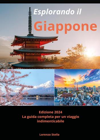 Esplorando il Giappone. La guida completa per un viaggio indimenticabile - Lorenzo Stella - Libro Youcanprint 2025 | Libraccio.it
