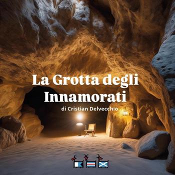 La grotta degli innamorati - Cristian Delvecchio - Libro Youcanprint 2024 | Libraccio.it