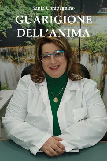 Guarigione dell'anima - Santa Compagnino - Libro Youcanprint 2025 | Libraccio.it