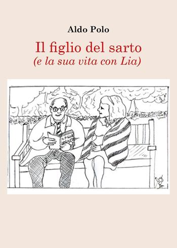 Il figlio del sarto (e la sua vita con Lia) - Aldo Polo - Libro Youcanprint 2025 | Libraccio.it