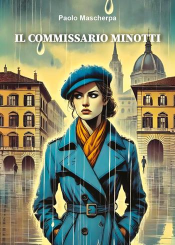 Il commissario Minotti - Paolo Mascherpa - Libro Youcanprint 2024 | Libraccio.it