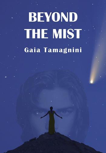 Beyond the mist - Gaia Tamagnini - Libro Youcanprint 2025 | Libraccio.it