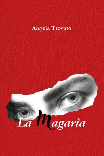 La magarìa - Angela Trovato - Libro Youcanprint 2025 | Libraccio.it