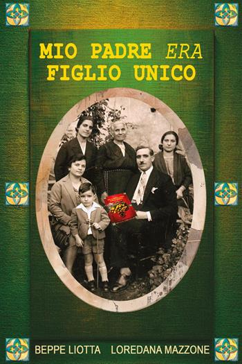Mio padre era figlio unico - Beppe Liotta, Loredana Mazzone - Libro Youcanprint 2025 | Libraccio.it