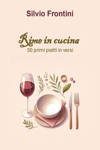 Rime in cucina. 50 primi piatti in versi - Silvio Frontini - Libro Youcanprint 2024 | Libraccio.it