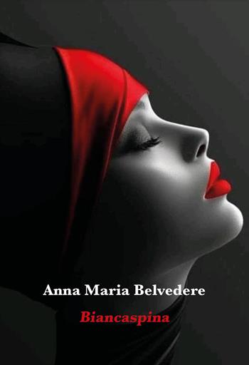 Biancaspina - Anna Maria Belvedere - Libro Youcanprint 2024 | Libraccio.it