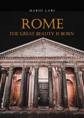 Rome: the great beauty is born