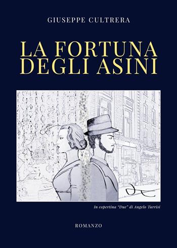 La fortuna degli asini - Giuseppe Cultrera - Libro Youcanprint 2025 | Libraccio.it
