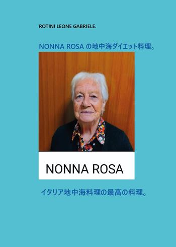 La cucina della dieta mediterranea di nonna Rosa. Ediz. giapponese - Leone Gabriele Rotini - Libro Youcanprint 2025 | Libraccio.it