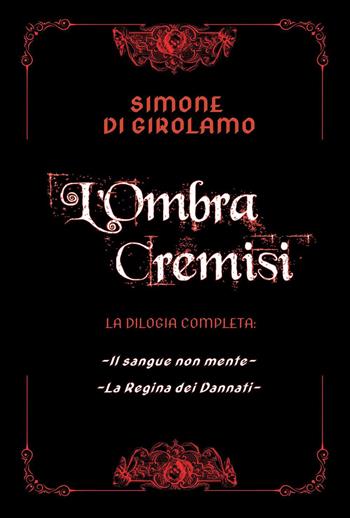 L'ombra cremisi. La dilogia completa - Simone Di Girolamo - Libro Youcanprint 2025 | Libraccio.it