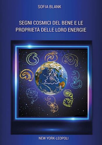 Segni cosmici del bene e le proprietà delle loro energie - Sofia Blank - Libro Youcanprint 2025 | Libraccio.it