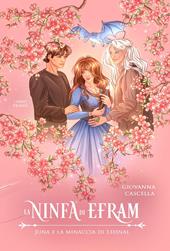 Juna e la minaccia di Leisnal. La ninfa di Efram. Vol. 1