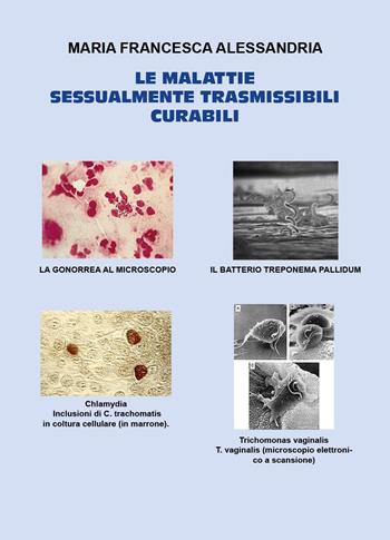 Le malattie sessualmente trasmissibili curabili - Maria Francesca Alessandria - Libro Youcanprint 2025 | Libraccio.it